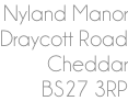 Nyland Manor Draycott Road Cheddar BS27 3RP